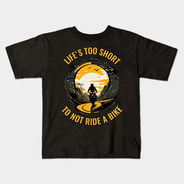 Life's Too Short Not to Ride a Motorbike Kids T-Shirt by Kamran Sharjeel